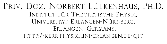 Text Box: Priv. Doz. Norbert Ltkenhaus, Ph.D. Institut fr Theoretische Physik, Universitt Erlangen-Nrnberg, Erlangen, Germany, http://kerr.physik.uni-erlangen.de/qit 